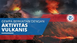 Gempa Bumi Vulkanik, Disebabkan akibat dari Aktivitas Vulkanis dan Aktivitas Magma