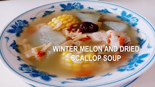 WINTER MELON AND DRIED SCALLOP SOUP