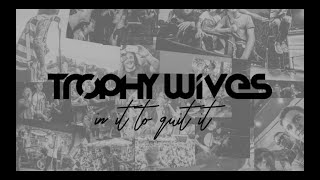 Trophy Wives - In It To Quit It (Official Music Video)