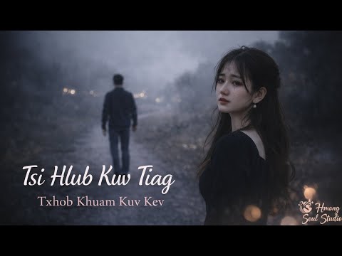 Tsi Hlub Kuv Tiag Txhob Khuam Kuv Kev | nkauj hu dua | #nkaujhmoob #suabnkauj #hmongsong