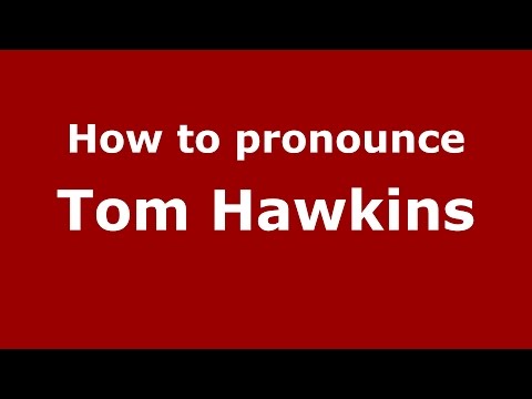 How to pronounce Tom Hawkins (American English/US)  - PronounceNames.com