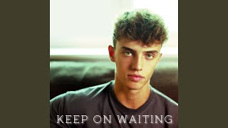 Keep on Waiting