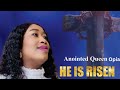 Anointed Queen Opia He Is Risen