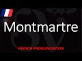 How to Pronounce Montmartre? French Pronunciation (Paris Native Speaker)