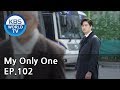 My Only One | 하나뿐인 내편 EP102 [SUB : ENG, CHN, IND / 2019.03.17]