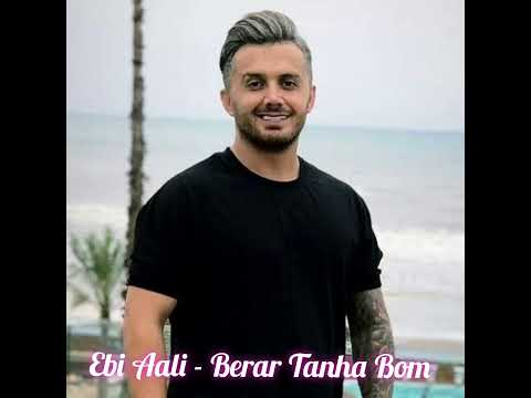  Ebi Aali - Berar Tanha Bome | ORGINAL SONG