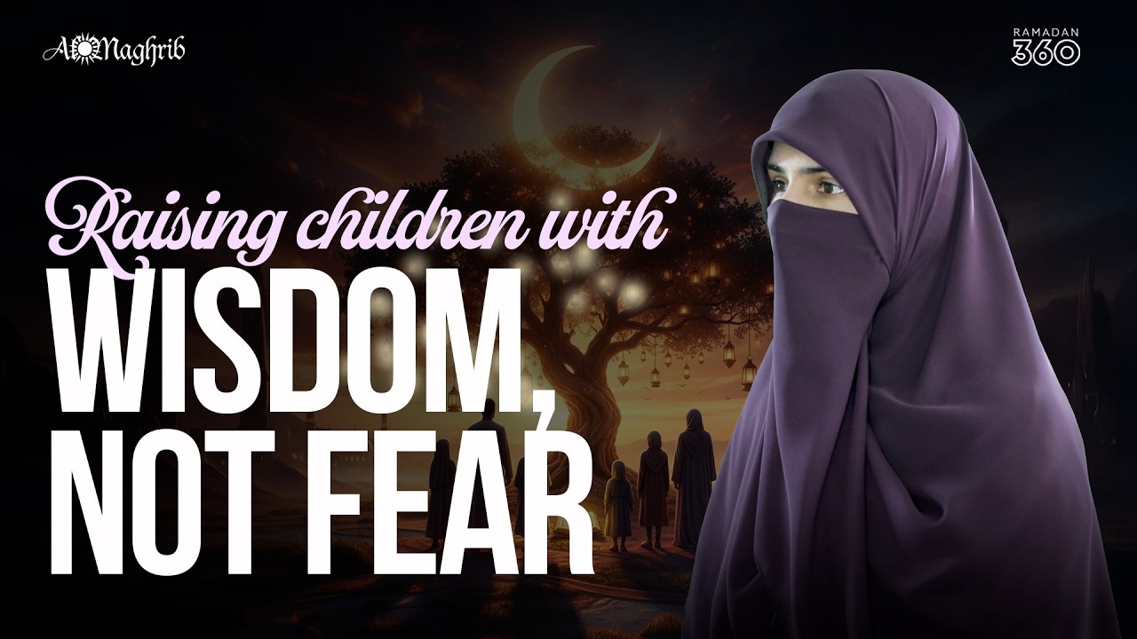 Ramadan 360 Day 13 | 📖 The Quran & Family: Raising Children with Wisdom, Not Fear