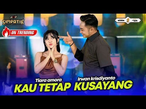 TIARA AMORA FT IRWAN KRISDIYANTO - KAU TETAP KUSAYANG - SIMPATIK MUSIC