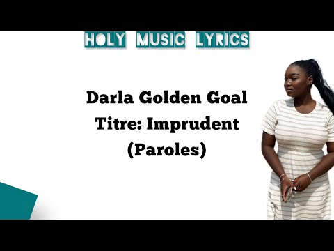 Darla Golden Goal - Imprudent (Paroles/Lyrics)