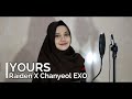 Raiden X 찬열 CHANYEOL 'Yours (Feat. 이하이, 창모)'  English Cover by Rahma Aulia
