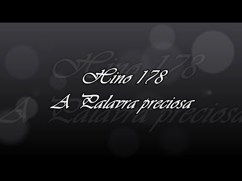 Hino 178 -  A Palavra preciosa
