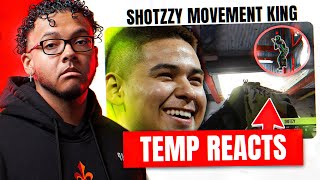 SHOTZZY THE MOVEMENT KING - TEMP REACTS!!