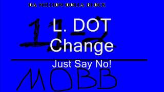 L. Dot Change - Just Say No! (prod. Shawty B)