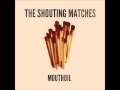 The Shouting Matches - I Had A Real Good Lover ...