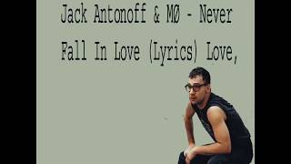 Jack Antonoff &amp; MØ   Never Fall In Love Lyrics Love,
