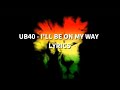 UB40 - I'll be on my way Lyrics