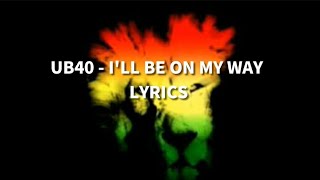 Download lagu UB40 - I'll be on my way Lyrics mp3 Download lagu UB40 - I'll be on my way Lyrics mp3