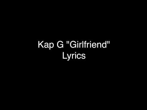 download lagu mp3 mp4 Girlfriend Lyrics Kap G, download lagu Girlfriend Lyrics Kap G gratis, unduh video klip Girlfriend Lyrics Kap G