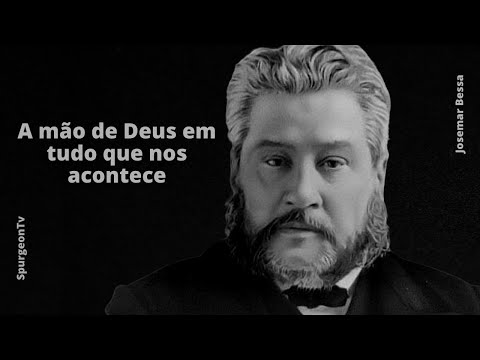 A Mão de Deus em tudo que nos acontece | Sermão 2355 | C. H. Spurgeon ( 1834 - 1892 )