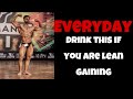 Lean gaining ? Drink this everyday