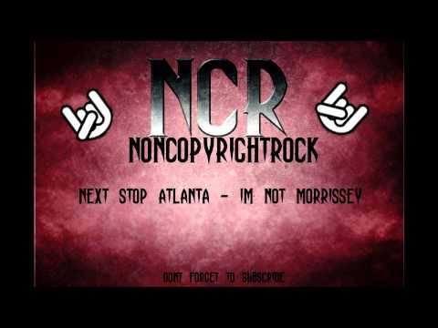 Next Stop Atlanta - Im not morrissey