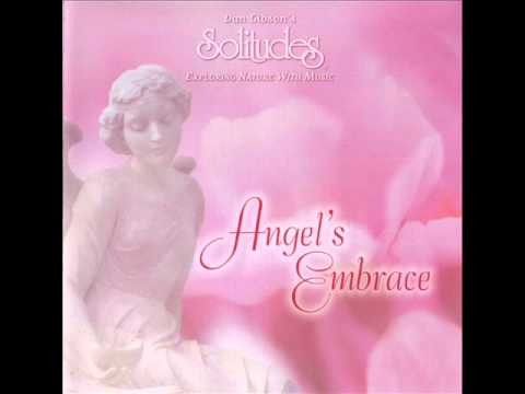 Angel's Embrace - Dan Gibson's Solitudes [Full Album]