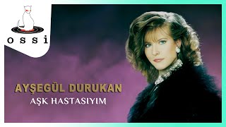 Ayşegül Durukan / Aşk Hastasıyım