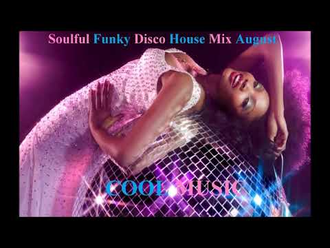 Soulful Funky Disco House Mix August 2020