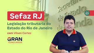 Concurso SEFAZ RJ | Legislação tributária do Estado do Rio de Janeiro com Vilson Cortez
