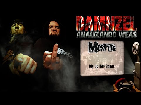 DAMNZEL -Analizando Weas - Misfits - Dig Up Her Bones