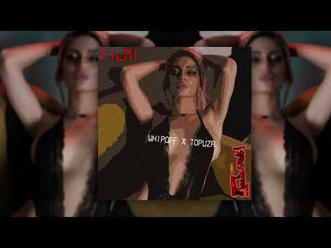 WHIPOFF X TOPUZA - FILMI (OFFICIAL AUDIO)