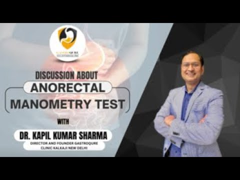 Discussion About Anorectal Manometry Test with  DR. KAPIL KUMAR SHARMA