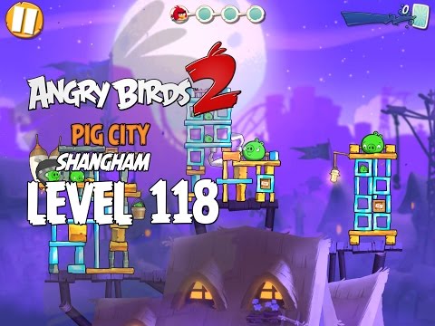 Angry Birds 2 Level 118 Pig City Shangham 3 Star Walkthrough