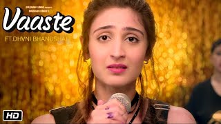 Vaaste Song Dhvani Bhanushali Tanishk Bagchi Nikhi