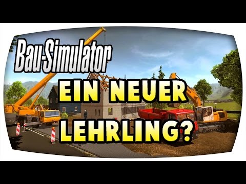 Ein Neuen Lehrling? #72 ♛ BAU SIMULATOR 2015 ♛ Let's Play Bau Simulator 2015