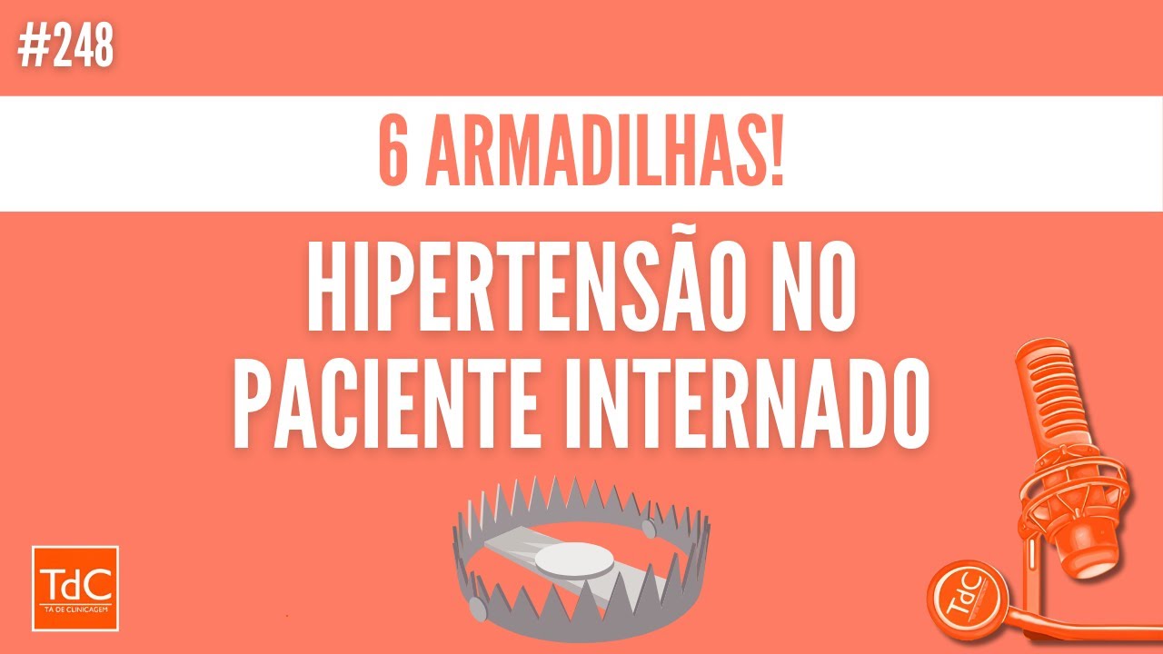 Episódio 248 - 6 armadilhas: Hipertensão no paciente internado