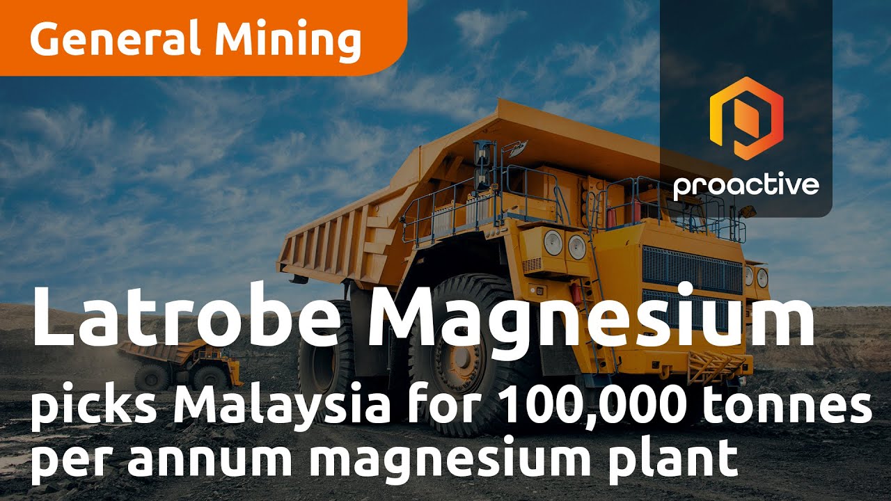 Latrobe Magnesium picks Malaysia for 100,000 tonnes per annum magnesium plant