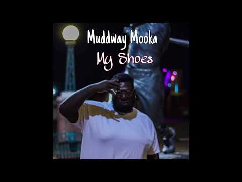 MuddWay Mooka - “My Shoes” (Audio)