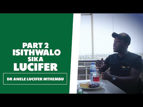 Isithwalo Sika Lucifer Part 2 - Dr Anele "Lucifer" Mthembu