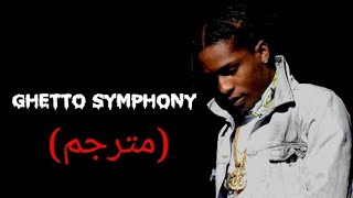 A$AP ROCKY - GHETTO SYMPHONY مترجم