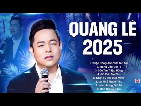 Quang Lê Tuyển Chọn 2025 - 20 Bài Hát Nhạc Trữ Tình Hay Nhất của Ca sĩ QUANG LÊ | Mộng Ước Đôi Ta