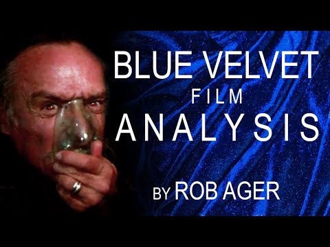 BLUE VELVET film analysis / movie review SABOTAGING THE NARRATIVE by Rob Ager / Collative Learning