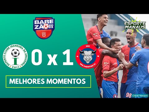 IRANDUBA 0 x 1 RPE PARINTINS | MELHORES MOMENTOS | 4ª RODADA DO AMAZONENSE 2023