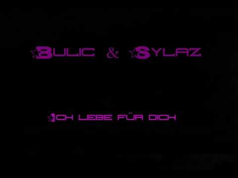 Bulic&Sylaz-Ich lebe für dich
