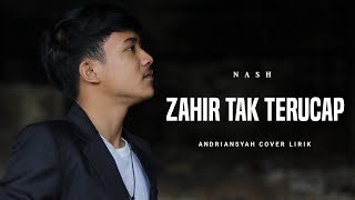 Download lagu Nash - Zahir Tak Terucap Andriansyah Cover Lirik mp3