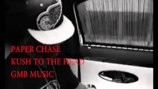 PAPER CHASE  KUSH TO THE HEAD