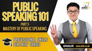 Public Speaking 101 (Part 3) - Master speaking in public!