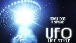 Fowlie Don Ft. Stamma Kid - UFO (Life Style) February 2015
