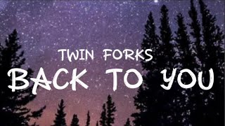 Twin Forks - Back To You ( Lyrics )