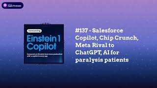 Last Week in AI - #137 - Salesforce Copilot, Chip Crunch, Meta Rival to ChatGPT, AI for...